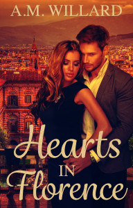 Hearts in Florence by A.M. Willard- New Release